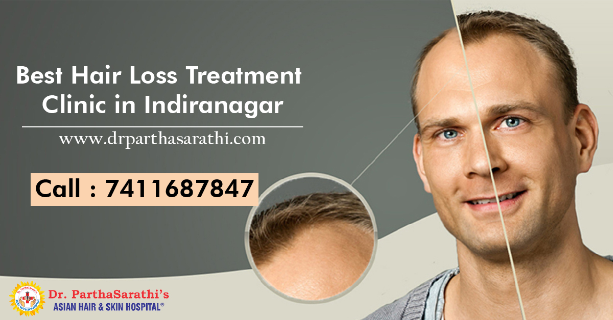 Why Dr Parthasarathi is known as Best hair treatment clinic in Indiranagar