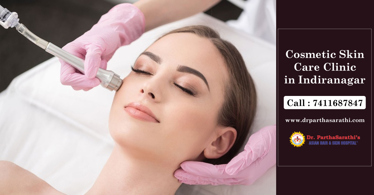 Get the best skin with Cosmetic Skin Care Clinic in Indiranagar